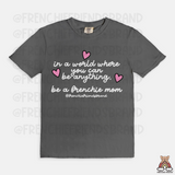 In A World Where You Can Be Anything, Be A Frenchie Mom Tee