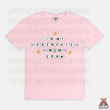 In My Frenchie Mom Era Tee