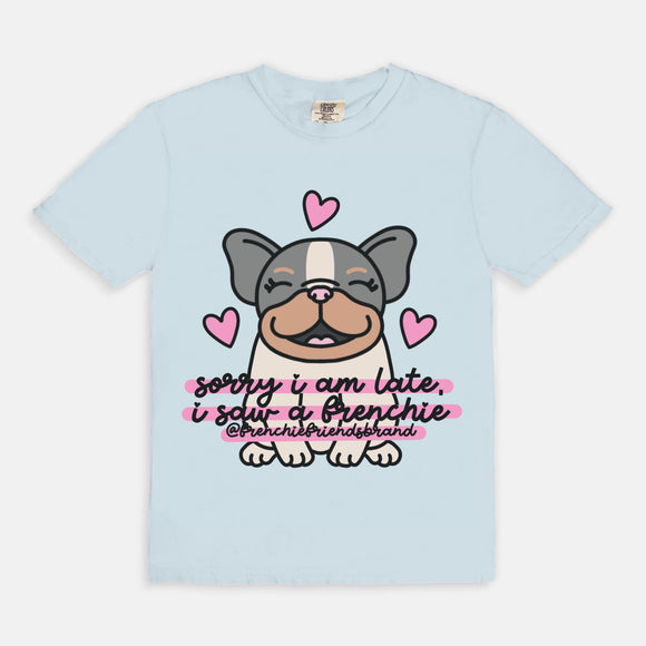 Sorry I Am Late I Saw A Frenchie Tee