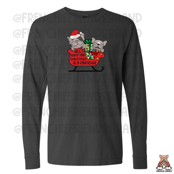 All I Want For Christmas Is A Frenchie Long Sleeve