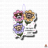 The Only Flowers I Want Air Freshener