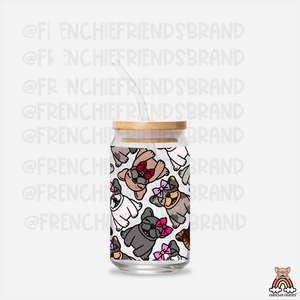 Bring Me Frenchies Not Flowers 16 oz Glass Can
