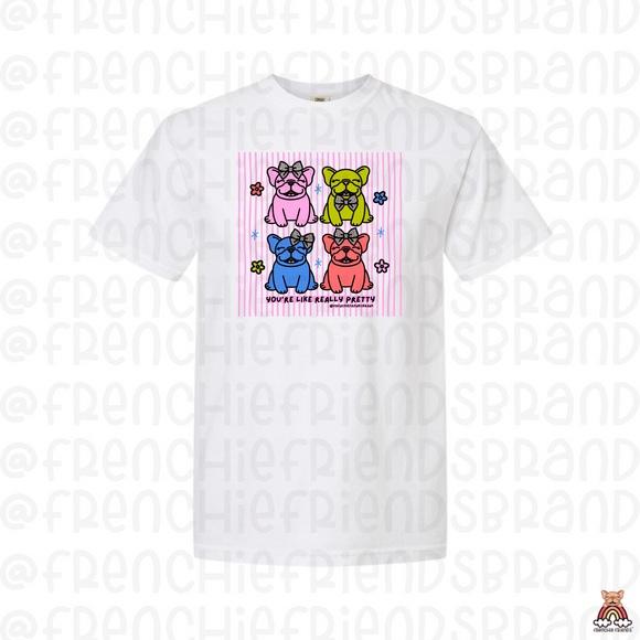 You're Like Really Pretty Unisex Tee