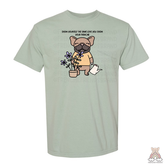 Show Yourself The Same Love You Show Your Frenchie Tee