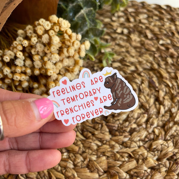 Feelings Are Temporary, Frenchies Are Forever Single Sticker