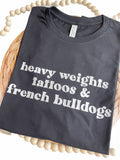 Heavy Weights, Tattoos, & French Bulldogs Loose Fit Tee