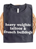 Heavy Weights, Tattoos, & French Bulldogs Loose Fit Tee